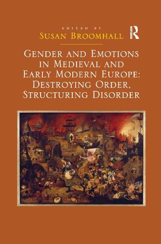 Cover image for Gender and Emotions in Medieval and Early Modern Europe: Destroying Order, Structuring Disorder