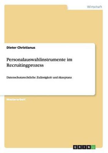 Cover image for Personalauswahlinstrumente im Recruitingprozess: Datenschutzrechtliche Zulassigkeit und Akzeptanz