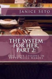 Cover image for The System for Her, Part 2: Doc Love Lessons in Betty Neels Heroes and Other Types of Men