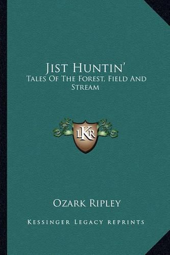Cover image for Jist Huntin': Tales of the Forest, Field and Stream