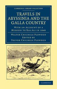 Cover image for Travels in Abyssinia and the Galla Country: With an Account of a Mission to Ras Ali in 1848