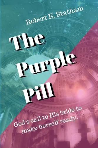 Cover image for The Purple Pill: God's call to His bride to make herself ready.