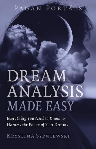 Cover image for Pagan Portals - Dream Analysis Made Easy: Everything You Need to Know to Harness the Power of Your Dreams