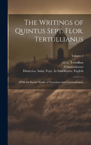 The Writings of Quintus Sept. Flor. Tertullianus