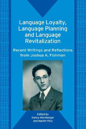 Cover image for Language Loyalty, Language Planning, and Language Revitalization: Recent Writings and Reflections from Joshua A. Fishman