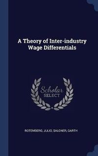 Cover image for A Theory of Inter-Industry Wage Differentials