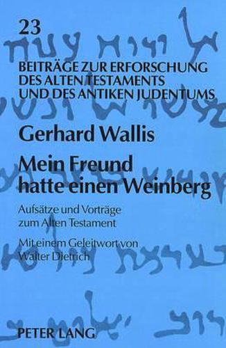 Cover image for Mein Freund Hatte Einen Weinberg: Aufsaetze Und Vortraege Zum Alten Testament