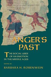 Cover image for Anger's Past: Social Uses of an Emotion in the Middle Ages