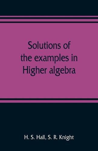 Solutions of the examples in Higher algebra