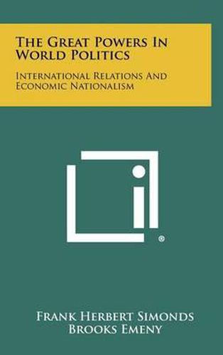 Cover image for The Great Powers in World Politics: International Relations and Economic Nationalism