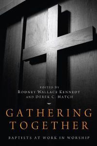 Cover image for Gathering Together: Baptists at Work in Worship