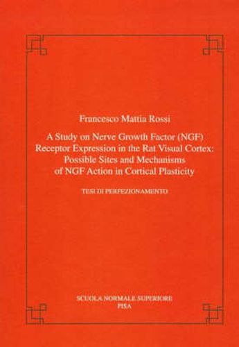 Cover image for A study on nerve growth factor (NGF) receptor expression in the rat visual cortex: possible sites and mechanisms of NGF action in cortical plasticity