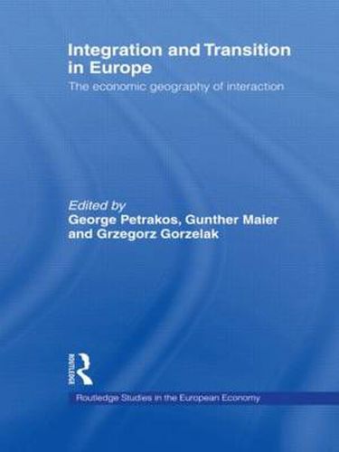 Integration and Transition in Europe: The Economic Geography of Interaction