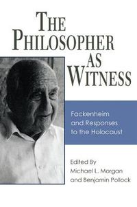 Cover image for The Philosopher as Witness: Fackenheim and Responses to the Holocaust