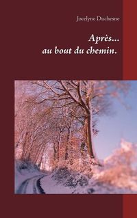 Cover image for Apres...au bout du chemin...