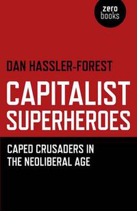 Cover image for Capitalist Superheroes - Caped Crusaders in the Neoliberal Age