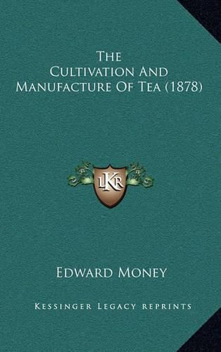 Cover image for The Cultivation and Manufacture of Tea (1878)