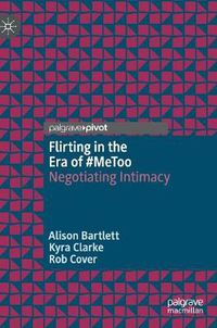 Cover image for Flirting in the Era of #MeToo: Negotiating Intimacy