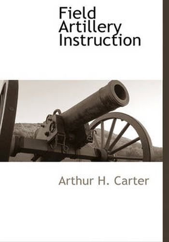 Cover image for Field Artillery Instruction