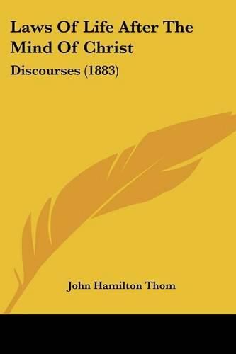 Laws of Life After the Mind of Christ: Discourses (1883)