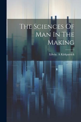 Cover image for The Sciences Of Man In The Making