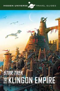 Cover image for Hidden Universe Travel Guides: Star Trek: The Klingon Empire