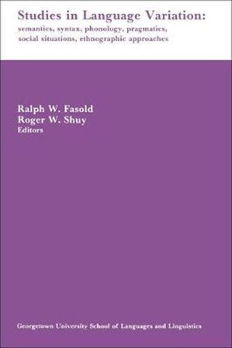 Cover image for Studies in Language Variation: Semantics, Syntax, Phonology, Pragmatics, Social Situations, Ethnographic Approaches