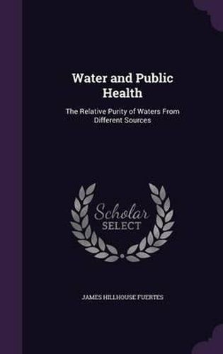 Water and Public Health: The Relative Purity of Waters from Different Sources