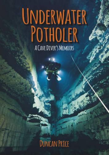 Cover image for Underwater Potholer: A Cave Diver's Memoirs