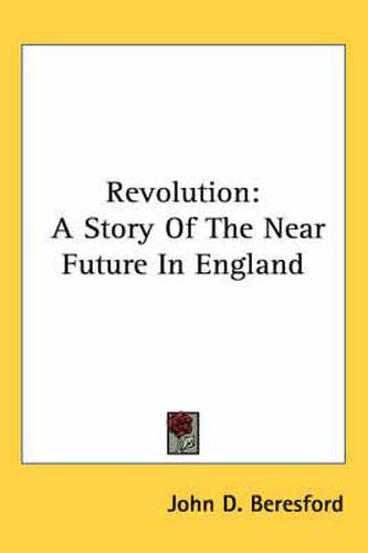 Revolution: A Story of the Near Future in England