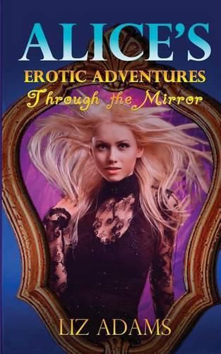 Cover image for Alice's Erotic Adventures Through the Mirror