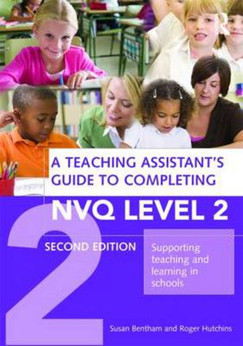 Cover image for A Teaching Assistant's Guide to Completing NVQ Level 2: Supporting Teaching and Learning in Schools