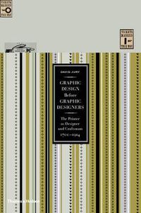 Cover image for Graphic Design before Graphic Designers: The Printer as Designer and Craftsman 1700 - 1914