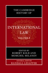 Cover image for The Cambridge History of International Law: Volume 10, International Law at the Time of the League of Nations (1920-1945)