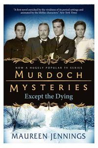 Cover image for Murdoch Mysteries - Except the Dying