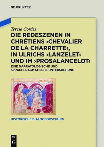 Cover image for Die Redeszenen in Chretiens 'Chevalier de la Charrete', in Ulrichs 'Lanzelet' Und Im 'Prosalancelot': Eine Narratologische Und Sprachpragmatische Untersuchung