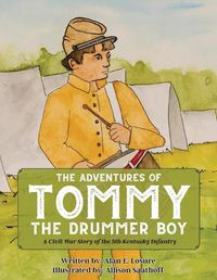 Cover image for The Adventures of Tommy the Drummer Boy: A Civil War Story of the 5th Kentucky Infantry