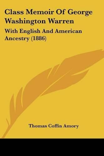 Class Memoir of George Washington Warren: With English and American Ancestry (1886)