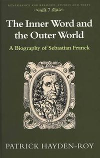 Cover image for The Inner Word and the Outer World: A Biography of Sebastian Franck