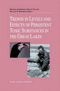 Cover image for Trends in Levels and Effects of Persistent Toxic Substances in the Great Lakes