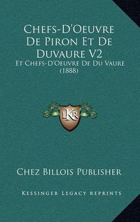 Cover image for Chefs-D'Oeuvre de Piron Et de Duvaure V2: Et Chefs-D'Oeuvre de Du Vaure (1888)