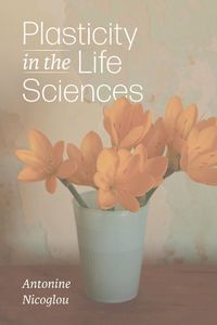 Cover image for Plasticity in the Life Sciences