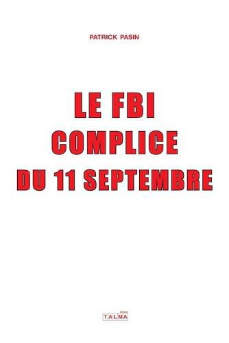 Cover image for Le FBI, complice du 11 Septembre