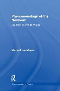 Cover image for Phenomenology of the Newborn: Life from Womb to World