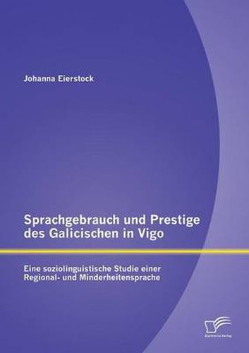 Cover image for Sprachgebrauch und Prestige des Galicischen in Vigo: Eine soziolinguistische Studie einer Regional- und Minderheitensprache