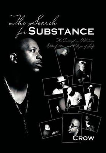 Cover image for The Search for Substance: The Consumption, Addiction, Detoxification, and Relapse of Life