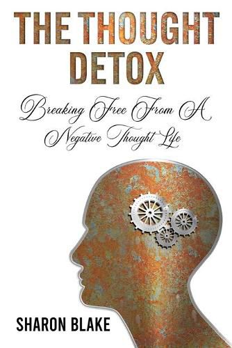 Cover image for The Thought Detox: Breaking Free From A Negative Thought Life