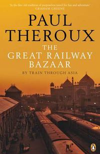 Cover image for The Great Railway Bazaar: By Train Through Asia