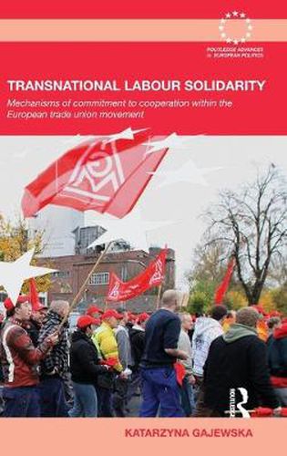 Cover image for Transnational Labour Solidarity: Mechanisms of commitment to cooperation within the European Trade Union movement