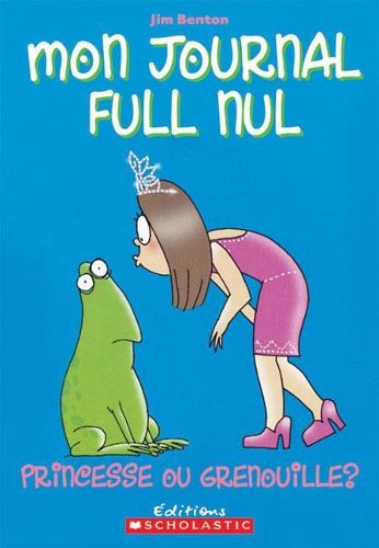Cover image for Mon Journal Full Nul: N? 3 - Princesse Ou Grenouille?